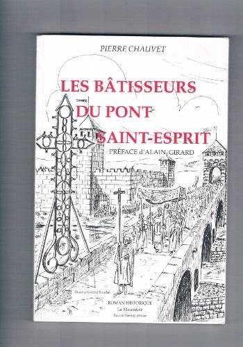 Couverture du livre Les bâtisseurs du pont Saint-Esprit de Pierre Chauvet