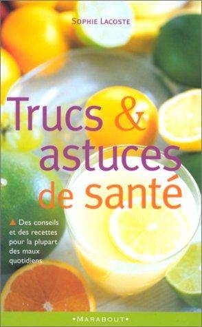 Couverture du livre Trucs et astuces de santé de Sophie Lacoste