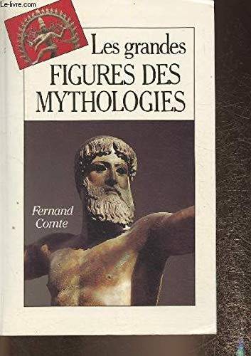Couverture du livre Les grandes figures des mythologies de Fernand Comte