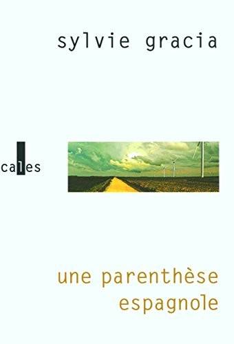 Couverture du livre Une parenthèse espagnole de Sylvie Gracia