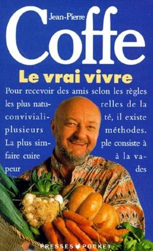 Couverture du livre Le vrai vivre de Jean-Pierre Coffe