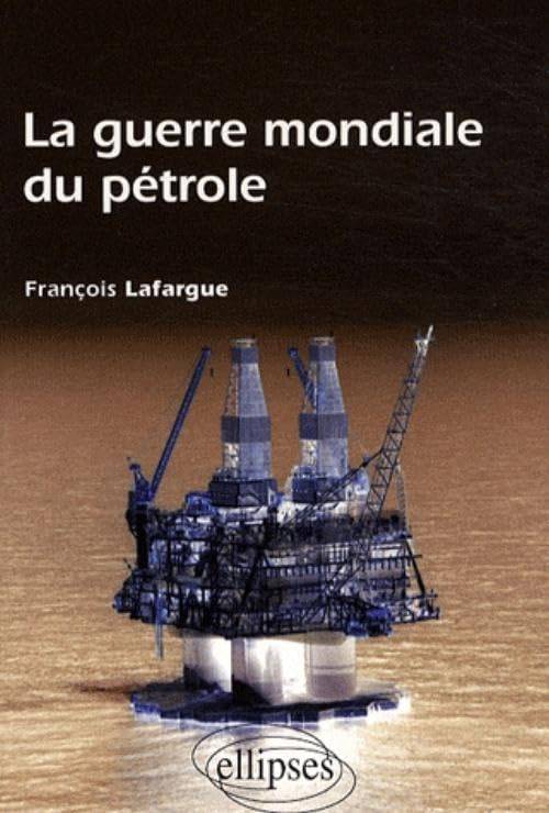 Couverture du livre La guerre mondiale du pétrole de François Lafargue