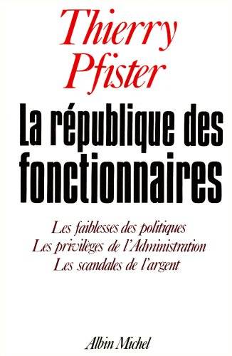 Couverture du livre La République des fonctionnaires de Thierry Pfister