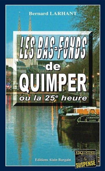 Couverture du livre Les bas-fonds de Quimper ou la 25e heure de Bernard Larhant