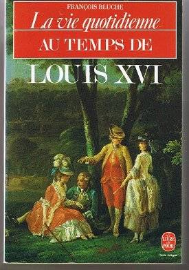 Couverture du livre La vie quotidienne au temps de Louis XVI de François Bluche