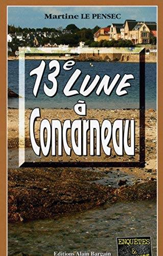 Couverture du livre 13e Lune à Concarneau de Martine Le Pensec