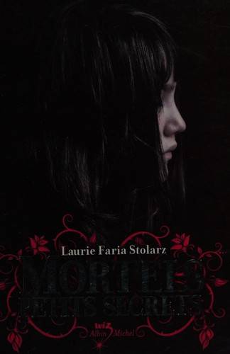 Couverture du livre Mortels petits secrets de Laurie Faria Stolarz