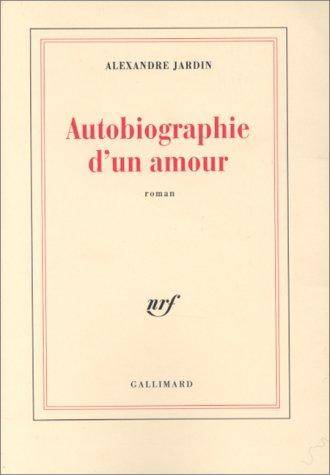 Couverture du livre Autobiographie d'un amour de Alexandre Jardin