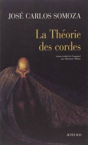 Couverture du livre La théorie des cordes de José Carlos Somoza