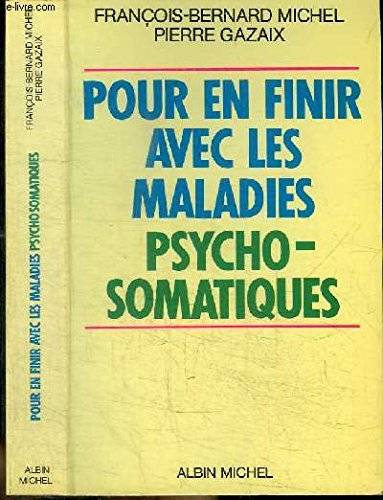 Couverture du livre Pour en finir avec les maladies psychosomatiques de François-Bernard Michel