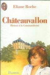 Couverture du livre Châteauvallon : [roman] : (retour à la Commanderie) de Eliane Roche