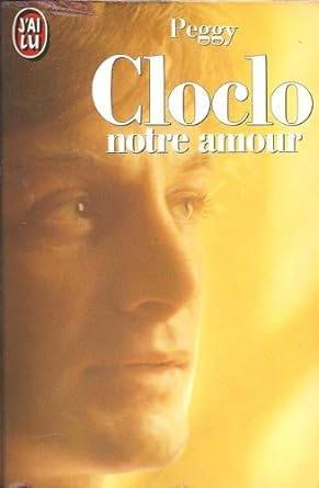 Couverture du livre Cloclo, notre amour de Peggy (danseuse.)