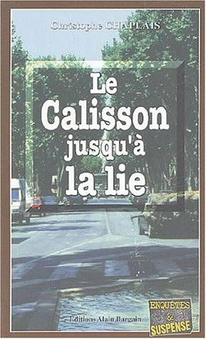 Couverture du livre Le calisson jusqu'à la lie de Christophe Chaplais