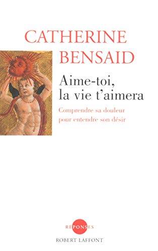 Couverture du livre Aime-toi, la vie t'aimera de Catherine Bensaid
