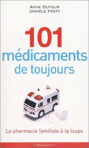Couverture du livre 101 médicaments de toujours de Anne Dufour