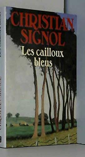 Couverture du livre Les Cailloux bleus de Signol-Christian