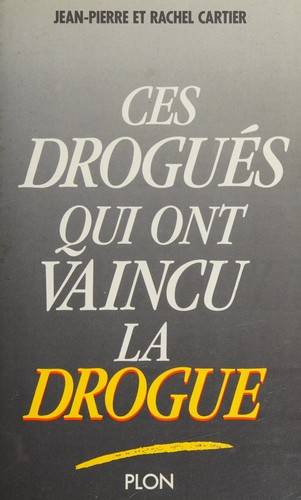 Couverture du livre Ces drogués qui ont vaincu la drogue de Rachel Cartier