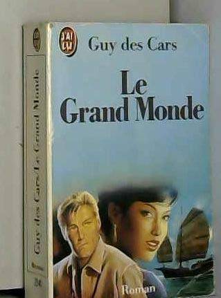 Couverture du livre LE GRAND MONDE de Guy DES CARS (Author.)