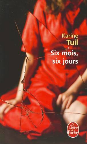 Couverture du livre Six mois, six jours de Karine Tuil