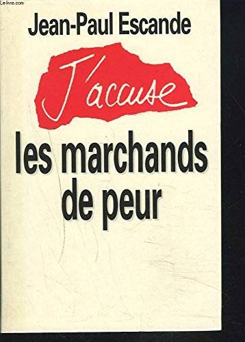 Couverture du livre J'accuse les marchands de peur de Jean-Paul Escande