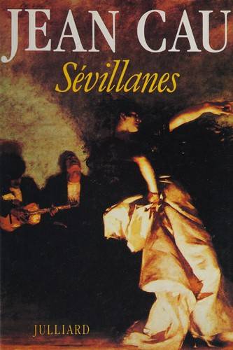 Couverture du livre Sévillanes de Jean Cau