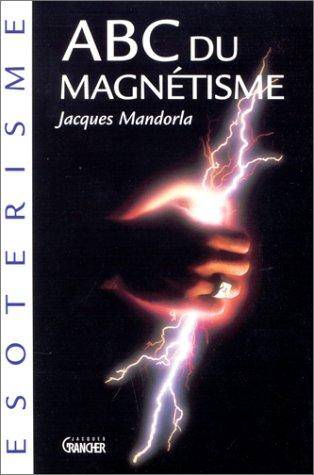 Couverture du livre ABC DU MAGNETISME de Jacques Mandorla