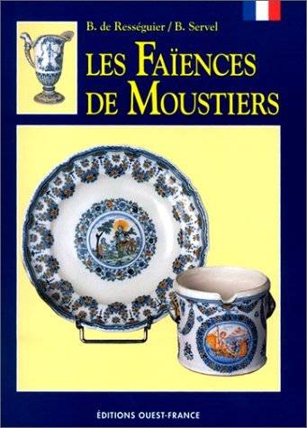 Couverture du livre Les faïences de Moustiers de Bernadette de Rességuier