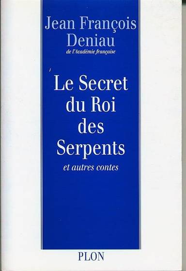 Couverture du livre Le secret du roi des serpents et autres contes de Jean-François Deniau