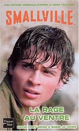 Couverture du livre Smallville La rage au ventre de David Cody Weiss