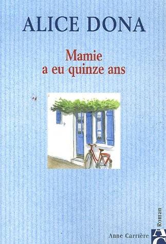 Couverture du livre Mamie a eu quinze ans de Alice Dona