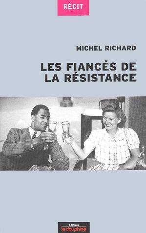 Couverture du livre Les fiancés de la Résistance de Michel Richard