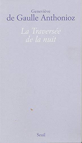 Couverture du livre La traversée de la nuit de Geneviève de Gaulle-Anthonioz