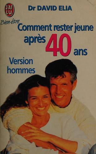 Couverture du livre COMMENT RESTER JEUNE APRES 40 ANS. Version hommes de David Élia