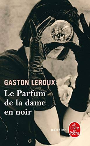 Couverture du livre Le parfum de la dame en noir de Gaston Leroux