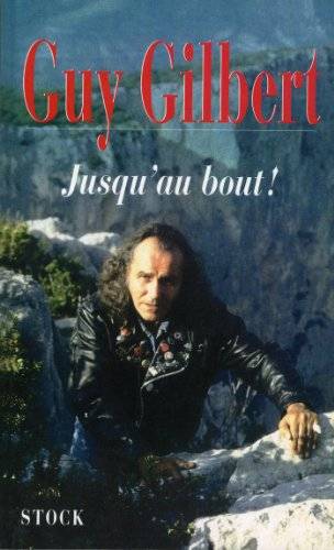 Couverture du livre Jusqu'au bout ! de Guy Gilbert