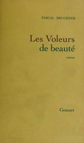 Couverture du livre Les voleurs de beauté de Pascal Bruckner