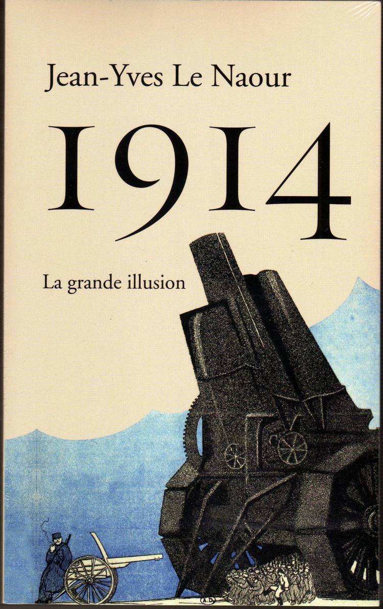 Couverture du livre 1914 : la grande illusion de Jean-Yves Le Naour