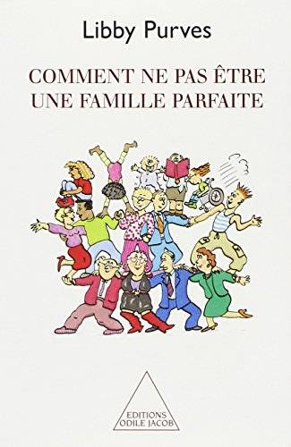 Couverture du livre Comment ne pas être une famille parfaite de Libby Purves