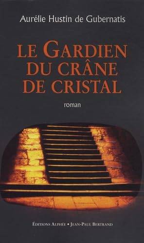 Couverture du livre Le gardien du crâne de cristal de Aurélie Hustin de Gubernatis