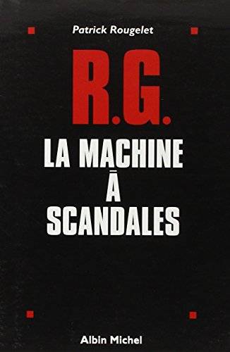 Couverture du livre RG, la machine à scandales de Patrick Rougelet