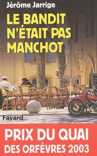 Couverture du livre Le bandit n'était pas manchot de Jérôme Jarrige