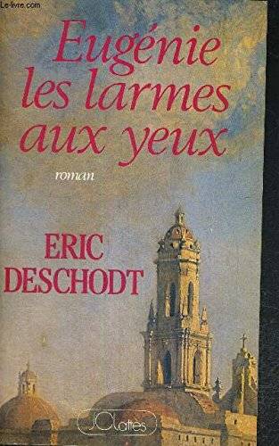 Couverture du livre Eugénie, les larmes aux yeux de Eric Deschodt