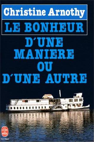 Couverture du livre Le Bonheur d'une manière ou d'une autre de Christine Arnothy (pseud)