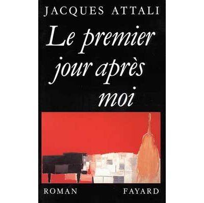 Couverture du livre Le premier jour après moi de Jacques Attali