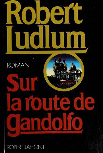 Couverture du livre Sur la route de Gandolfo de Ludlum