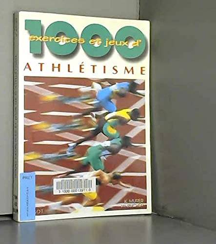 Couverture du livre 1000 exercices et jeux d'athlétisme de Kurt Murer