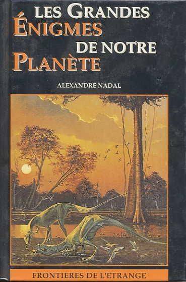 Couverture du livre Les grandes énigmes de notre planète de Alexandre Nadal