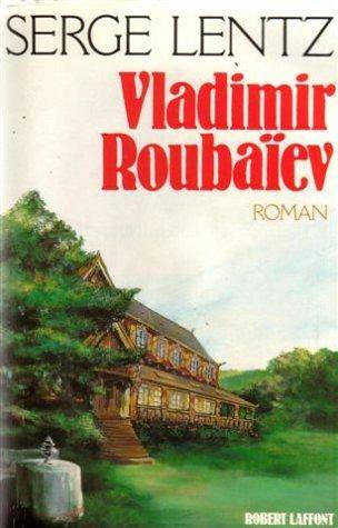 Couverture du livre Vladimir Roubaïev, ou, Les provinces de l'irréel de Serge Lentz