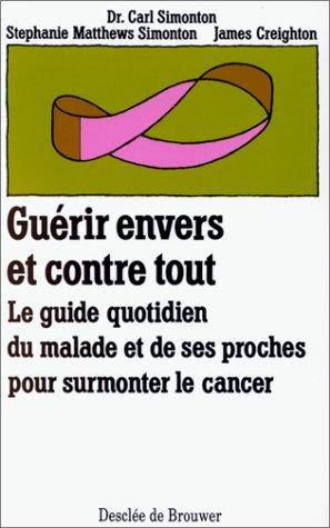 Couverture du livre Guérir envers et contre tout de Carl Simonton