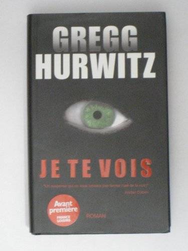 Couverture du livre Je te vois : [roman] de Gregg Hurwitz